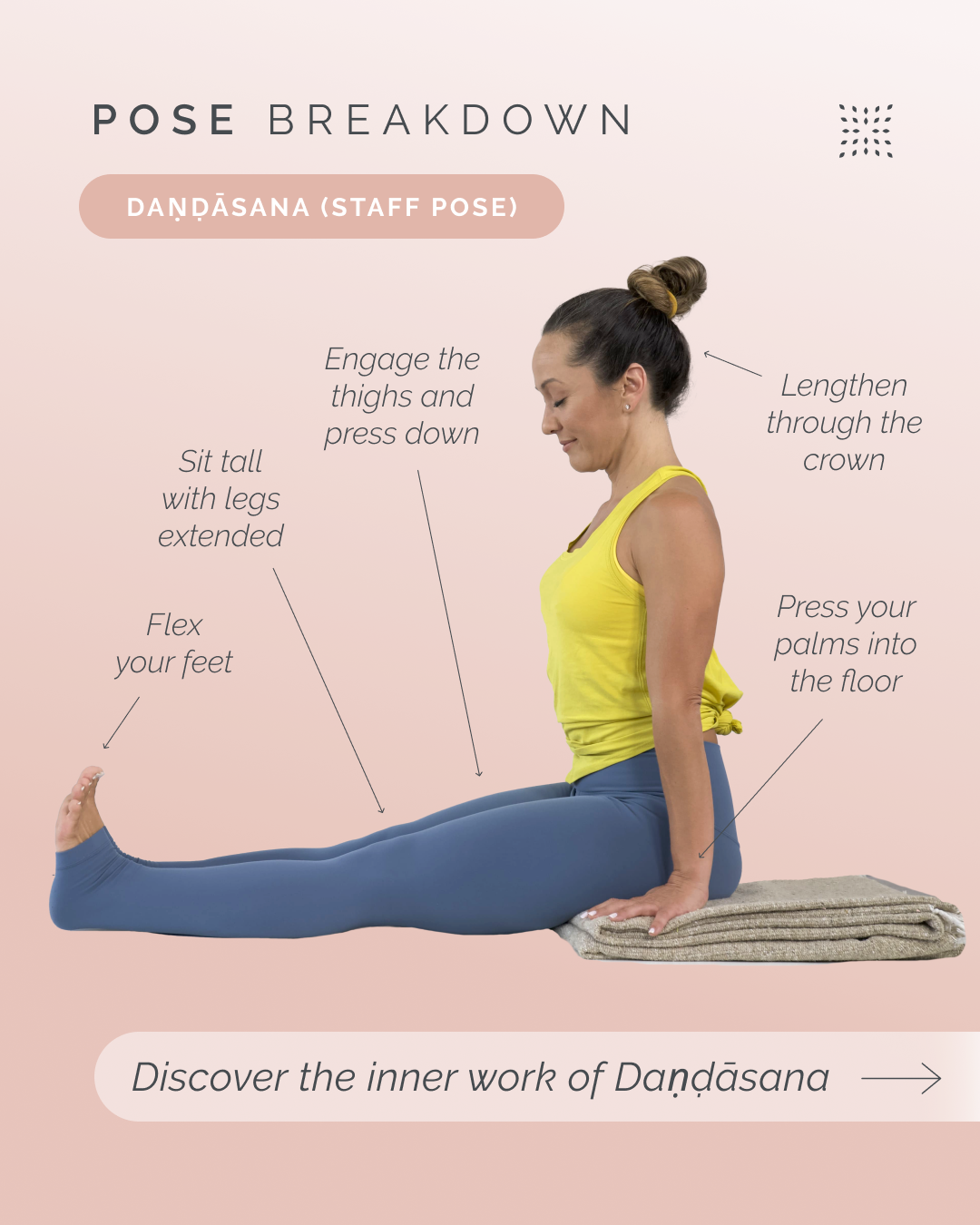 The Sacred Staff: How to Practice Dandasana (Staff Pose) and Build the Spiritual and Physical Foundations of Yoga